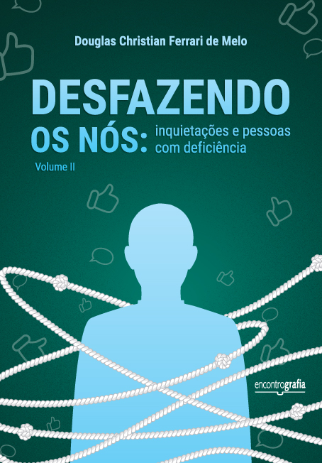 Desfazendo os nós: inquietações e pessoas com deficiência – Volume II