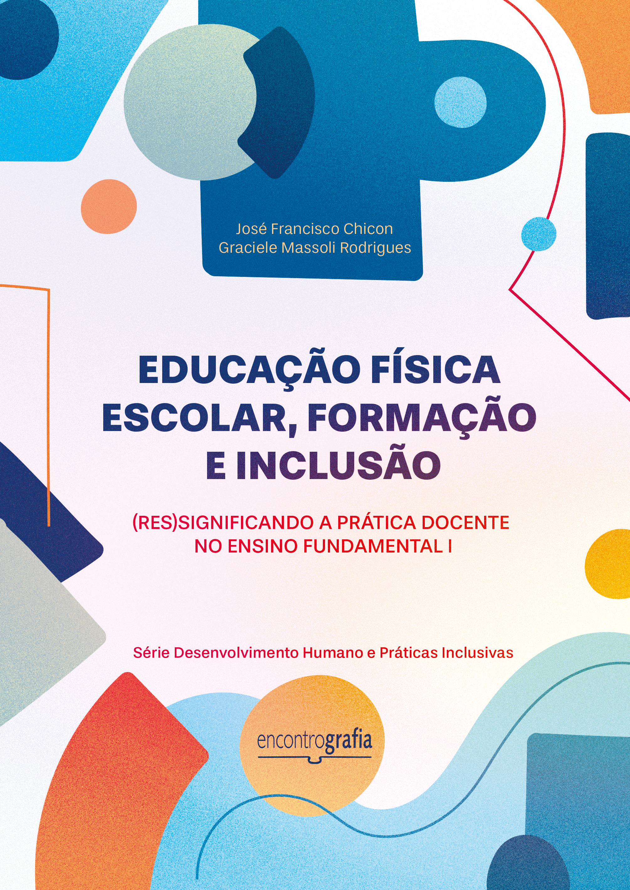 Educação física escolar, formação e inclusão: (res)significando a prática docente no Ensino Fundamental I